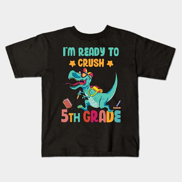 Back To School I'm Ready To Crush 5th Grade Dinosaur Kids T-Shirt by Benko Clarence